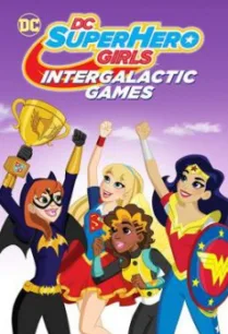 DC Super Hero Girls: Intergalactic Games แก๊งค์สาว ดีซีซูเปอร์ฮีโร่: ศึกกีฬาแห่งจักรวาล (2017)
