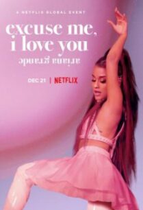 Ariana Grande- Excuse Me, I Love You (2020) NETFLIX บรรยายไทย