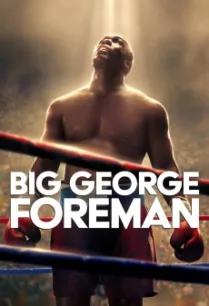 Big George Foreman (2023) จอร์จ โฟร์แมน ด้วยกำปั้นและศรัทธา พากย์ไทย